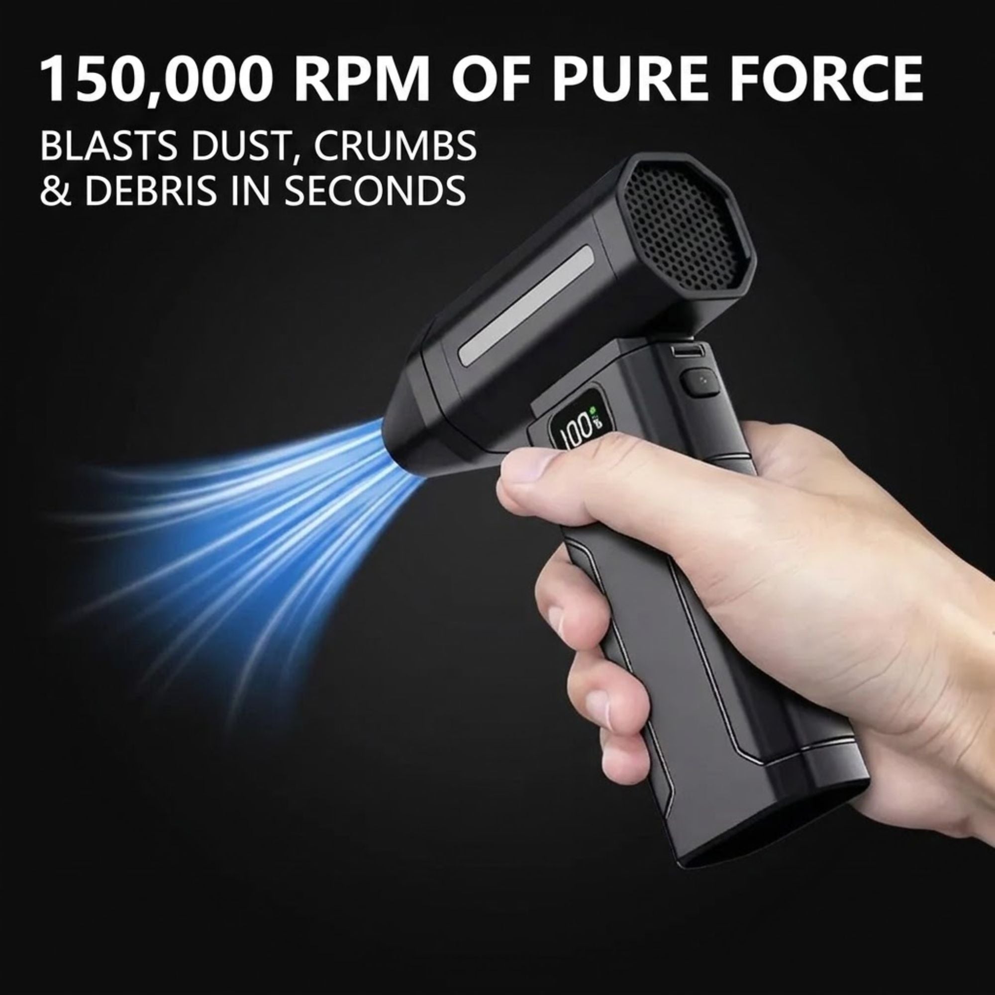 A hand holds a black handheld device with a blue light beam projecting outward against a dark background. Large white text at the top reads '150,000 RPM OF PURE FORCE' and 'BLASTS DUST, CRUMBS & DEBRIS IN SECONDS.