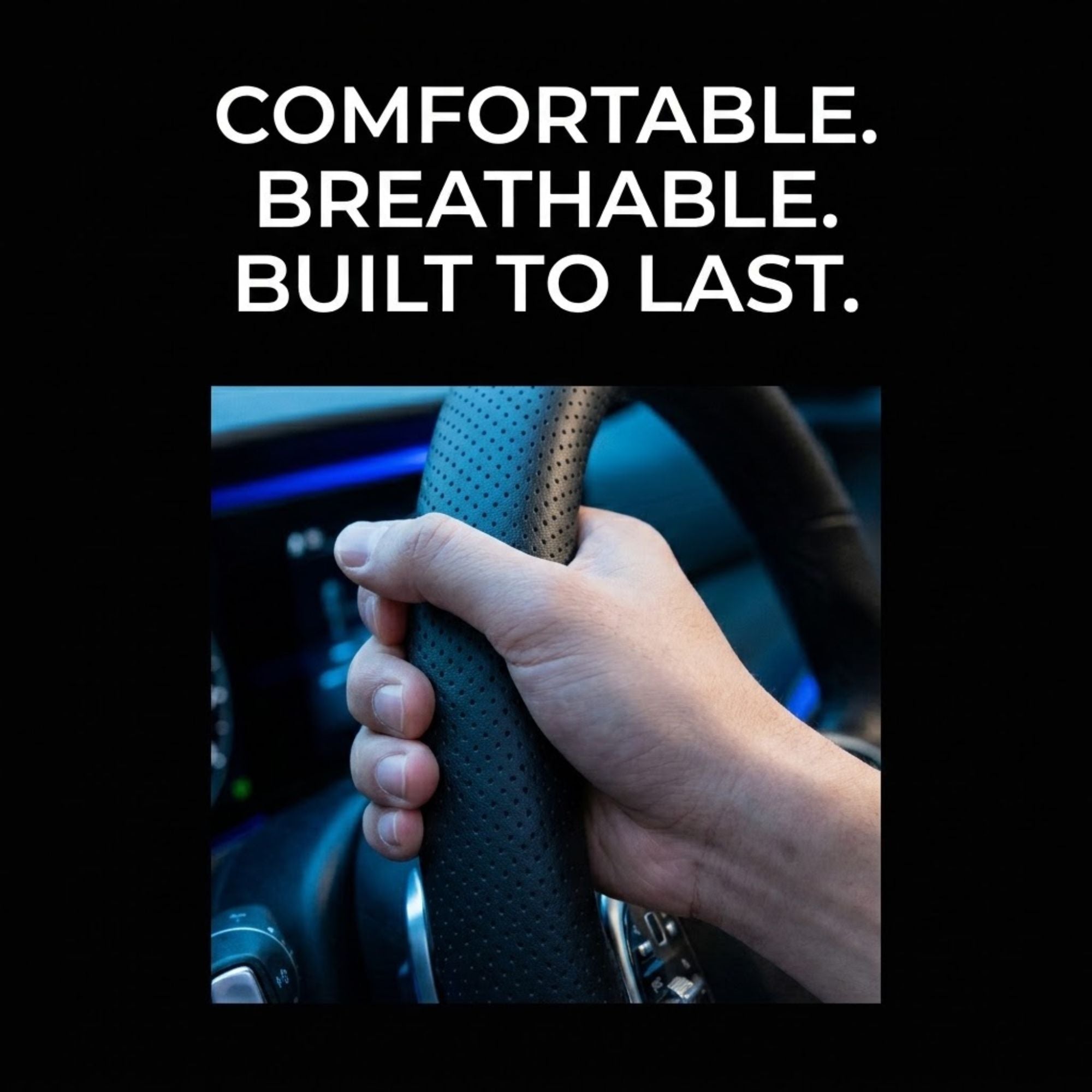 A hand gripping a black perforated steering wheel inside a car, with bold white text above reading 'COMFORTABLE. BREATHABLE.