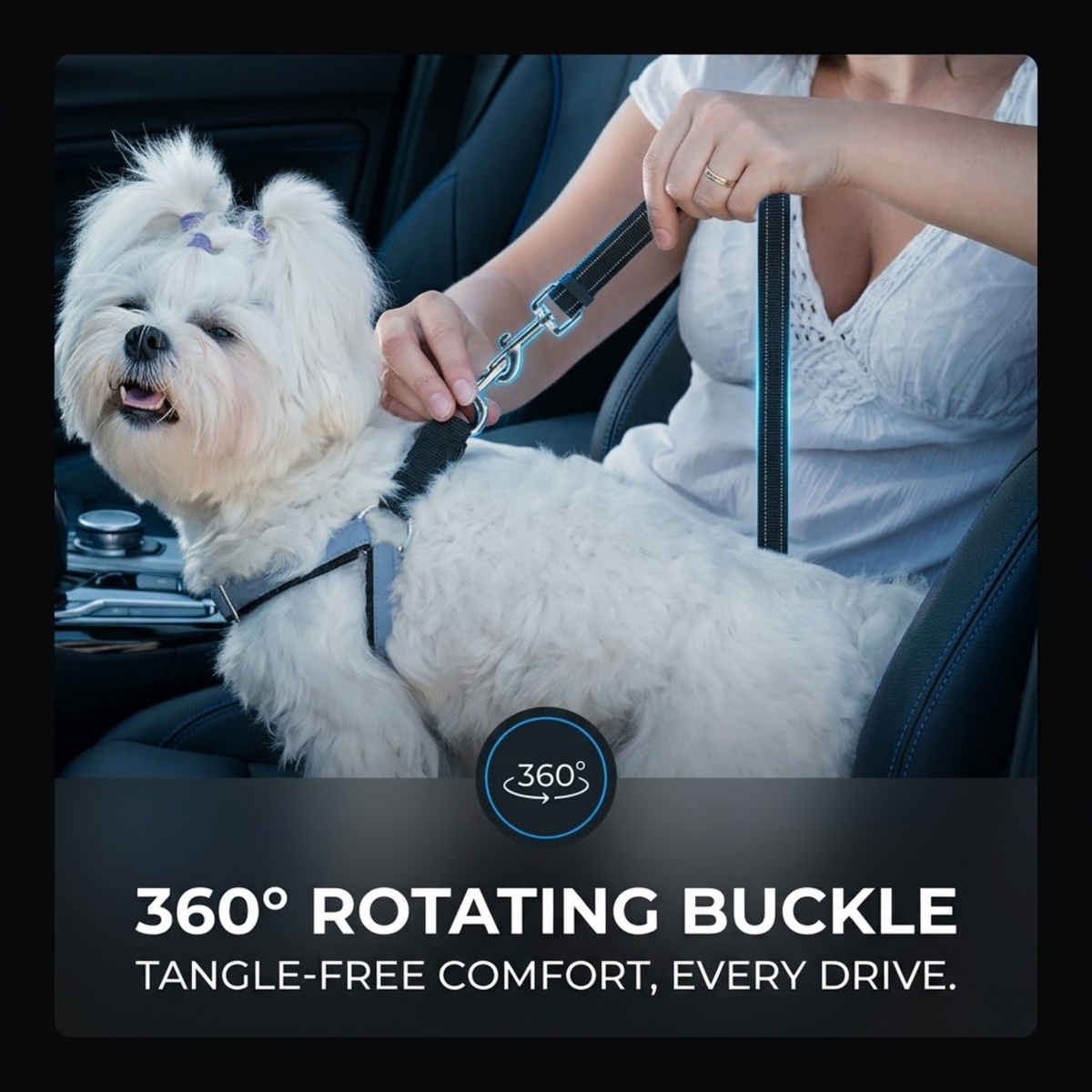 A white dog in a car seat wearing a harness attached to a leash held by a woman. Text at the bottom reads '360° ROTATING BUCKLE' and 'TANGLE-FREE COMFORT, EVERY DRIVE.
