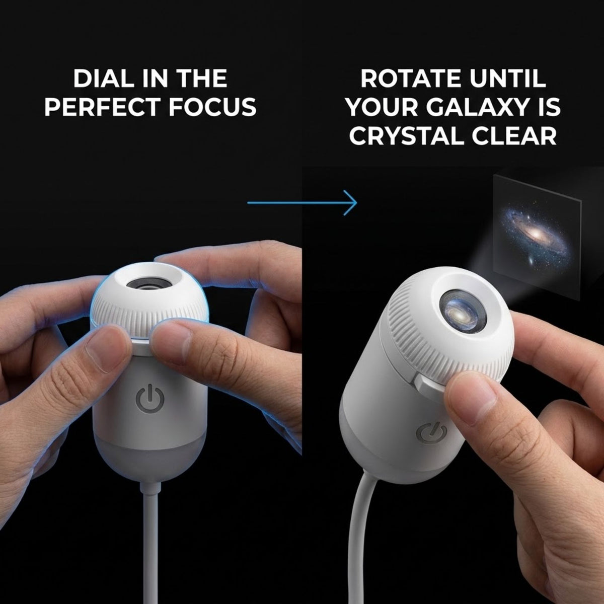 A white galaxy projector shown in a before-and-after demonstration with hands. The left side shows the projector with text 'DIAL IN THE PERFECT FOCUS' and a blue light glow, while the right side shows the text 'ROTATE UNTIL YOUR GALAXY IS CRYSTAL CLEAR' and the projector projecting a clear galaxy image.