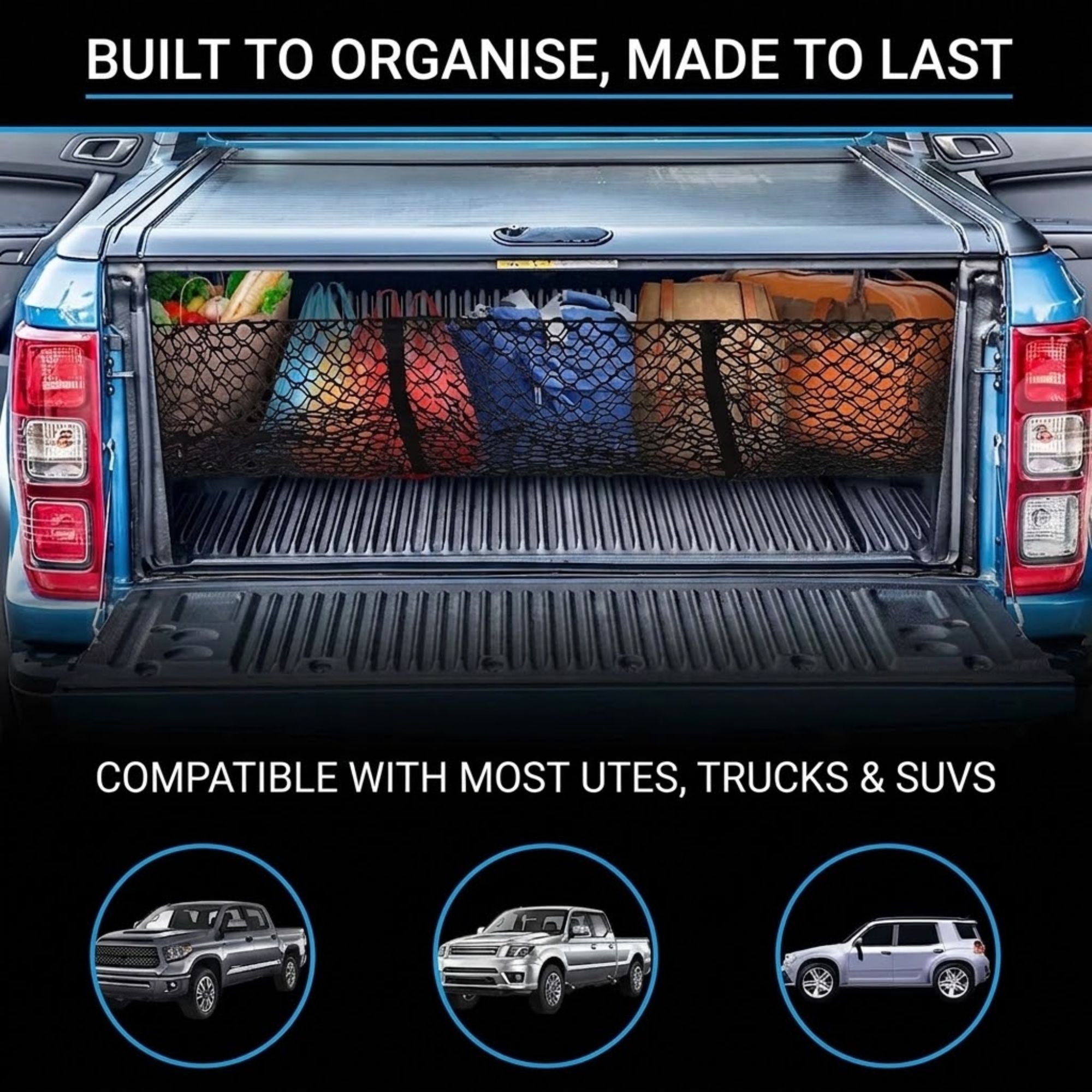 A truck bed cargo net shown installed inside an open pickup truck bed, with text reading 'BUILT TO ORGANISE, MADE TO LAST' and 'COMPATIBLE WITH MOST UTES, TRUCKS & SUVS,' plus three vehicle icons at the bottom.