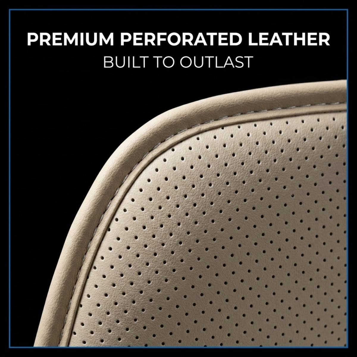 Close-up of a beige perforated leather chair or seat corner with the text 'PREMIUM PERFORATED LEATHER' and 'BUILT TO OUTLAST' on a black background.