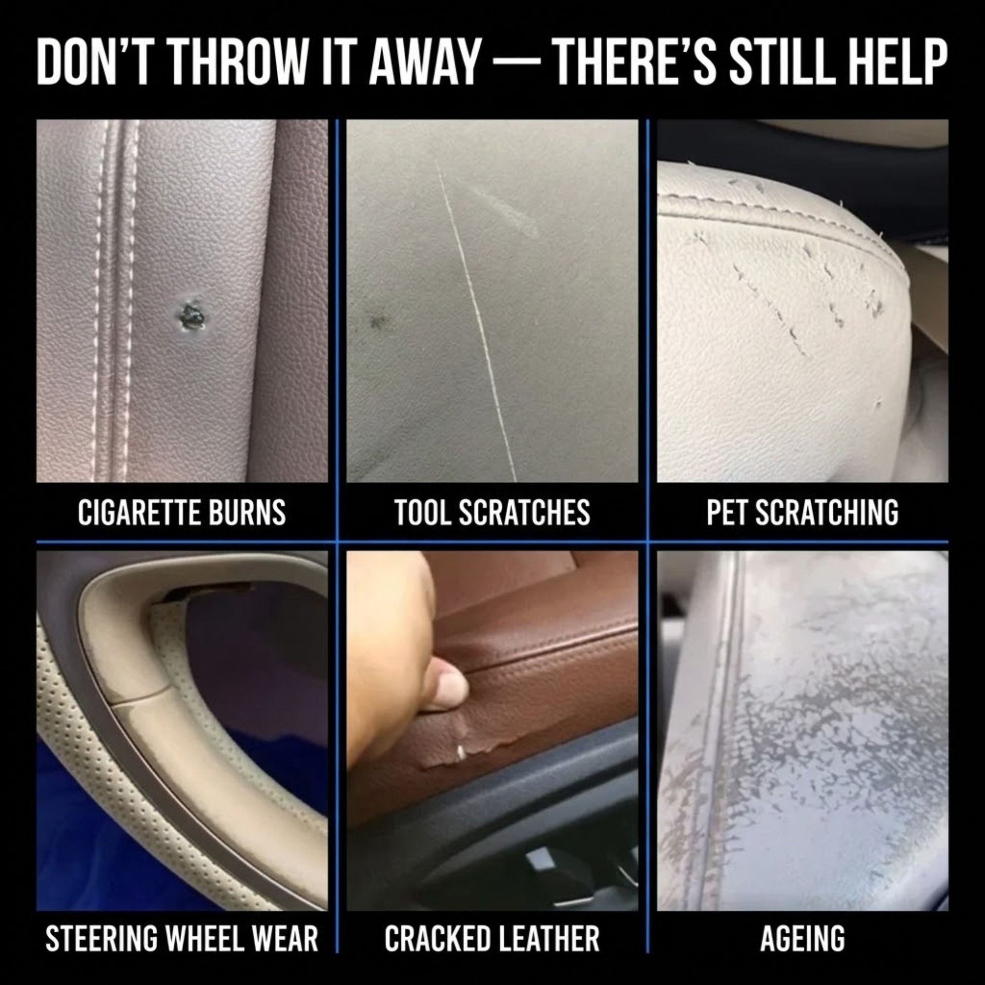 A six-panel promotional graphic with the headline 'DON'T THROW IT AWAY — THERE'S STILL HELP' showing close-ups of car interior damage: cigarette burns, tool scratches, pet scratching, steering wheel wear, cracked leather, and ageing. No product is shown for sale, and this is not a measurement chart, color swatch, instruction diagram, scenery, or placeholder.