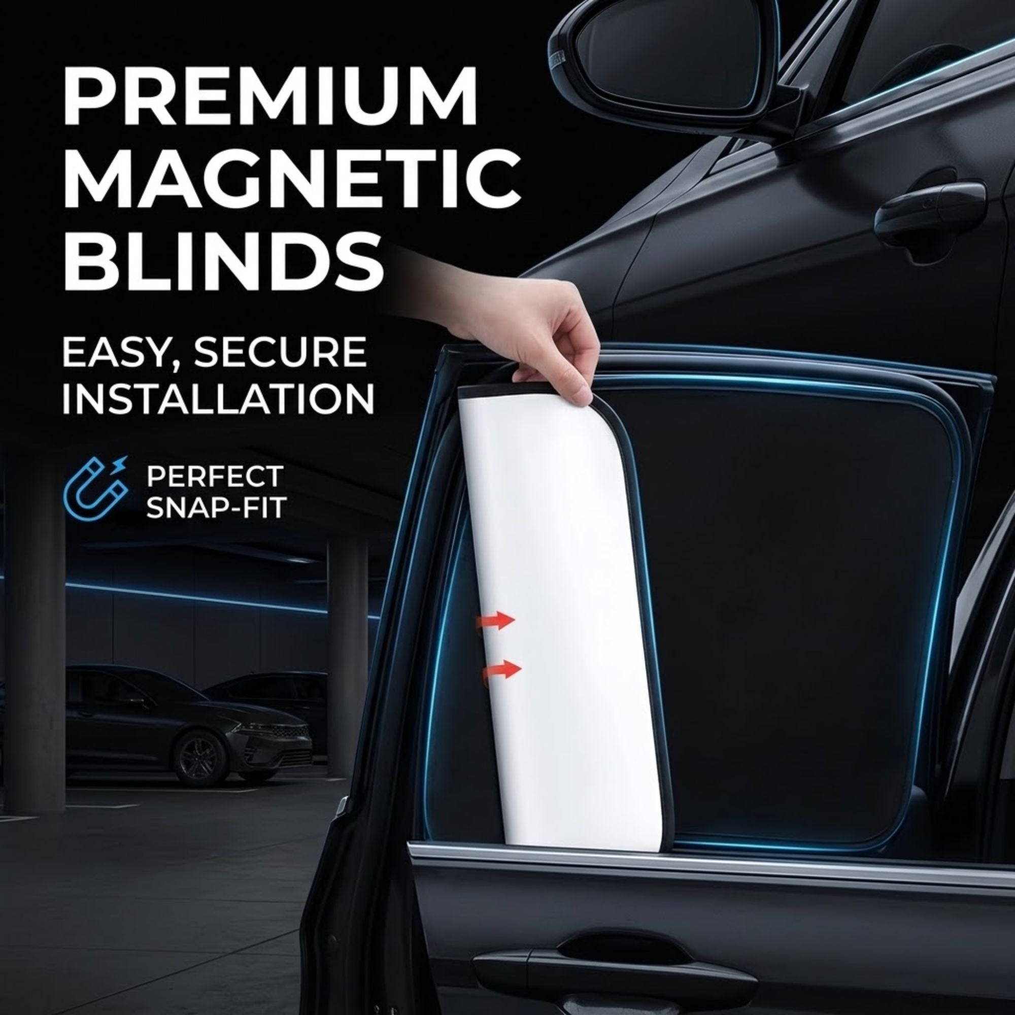 A hand is demonstrating the installation of a white magnetic car window blind on a black car door in a dark parking garage. The image features promotional text reading 'PREMIUM MAGNETIC BLINDS', 'EASY, SECURE INSTALLATION', and 'PERFECT SNAP-FIT'.