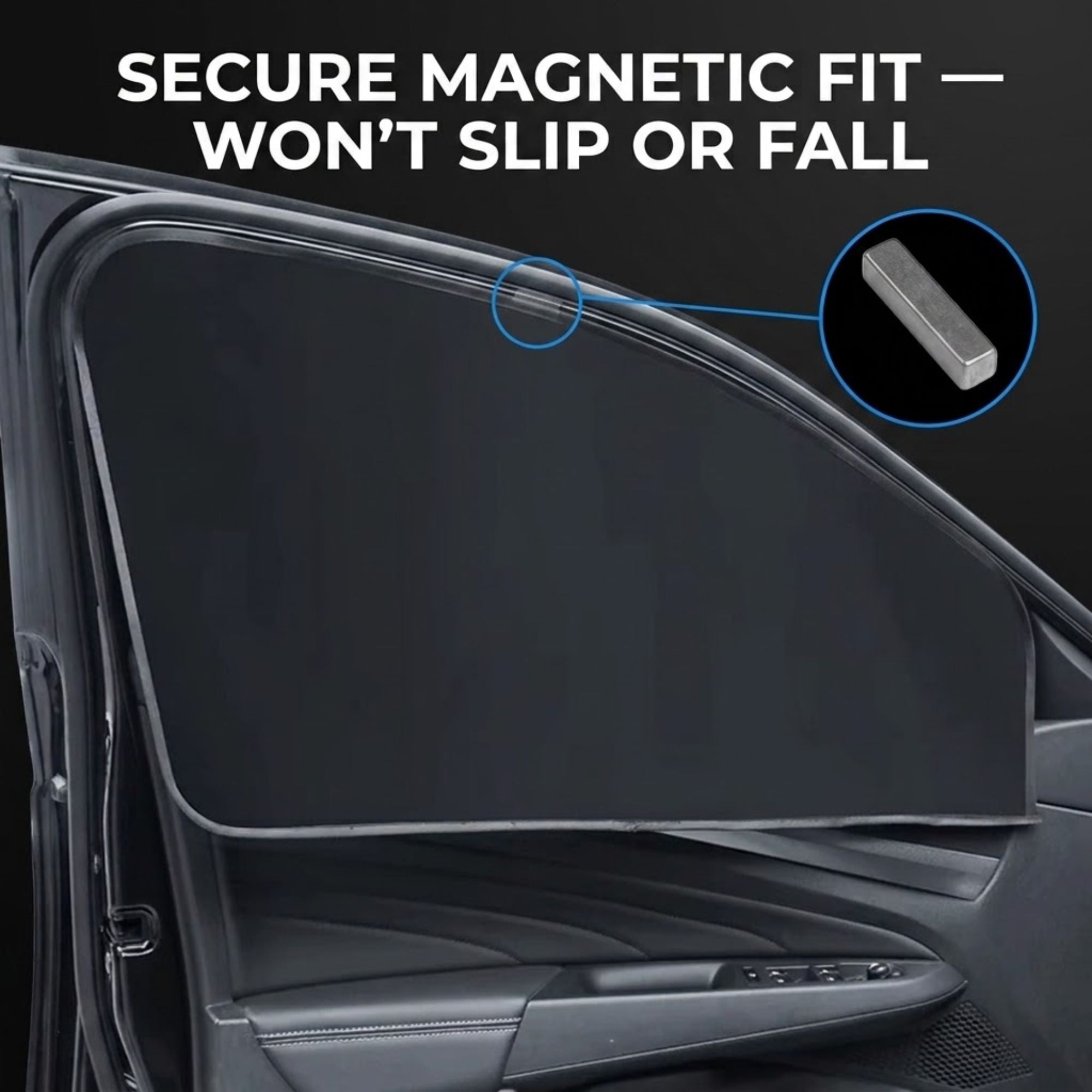 A dark gray magnetic car window shade shown installed on a car door frame, with promotional text reading 'SECURE MAGNETIC FIT — WON'T SLIP OR FALL' and a circular inset showing the magnetic bar.