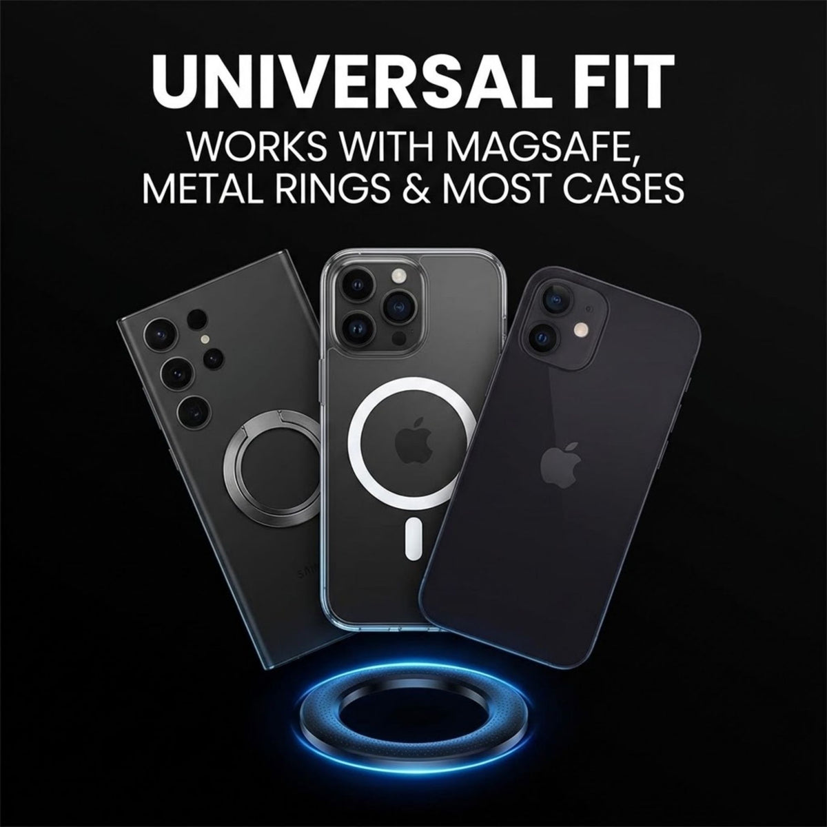 Three black smartphone cases are shown on a black background with promotional text reading 'UNIVERSAL FIT' and 'WORKS WITH MAGSAFE, METAL RINGS & MOST CASES.' A glowing blue ring accessory sits below the phones.