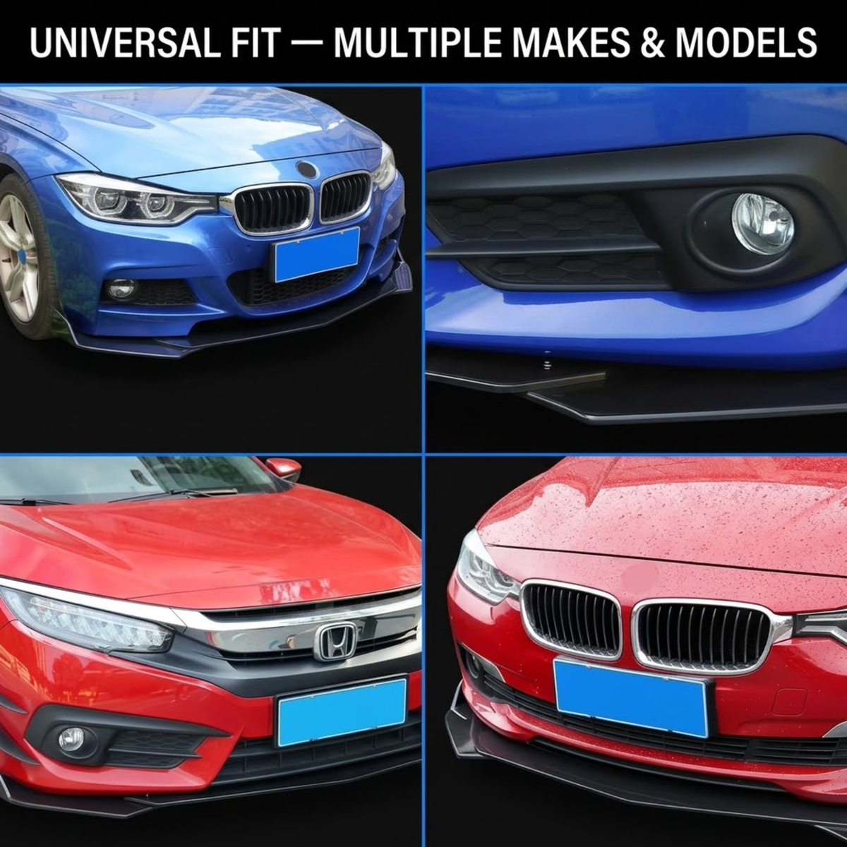 A 2x2 collage showing a black front bumper lip/undergrill kit fitted onto multiple cars: a blue BMW, a red Honda, and a blue BMW. The top text reads 'UNIVERSAL FIT — MULTIPLE MAKES & MODELS.