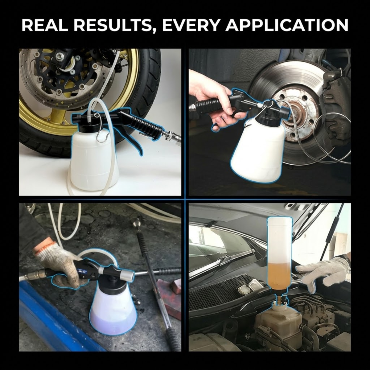 A four-panel collage demonstrating a handheld pump bottle and hose used for automotive applications, including a motorcycle wheel, a brake rotor, a garage floor tool setup, and an engine fluid check. White text at the top reads 'REAL RESULTS, EVERY APPLICATION.